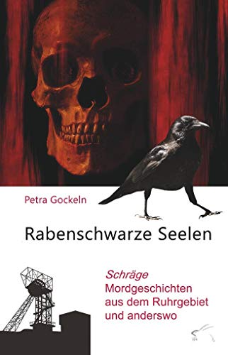 Rabenschwarze Seelen: Schräge Mordgeschichten aus dem Ruhrgebiet und anderswo: Schräge Mordgeschichten aus dem Ruhrpott und anderswo von Edition Paashaas Verlag EPV