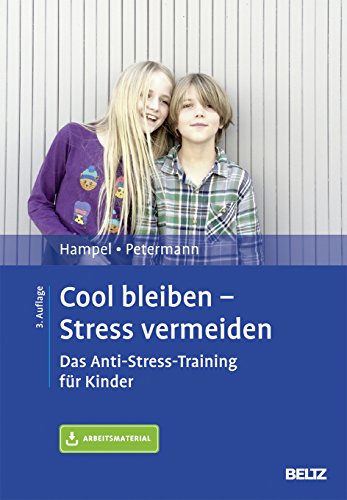Cool bleiben - Stress vermeiden: Das Anti-Stress-Training für Kinder. Mit Arbeitsmaterial