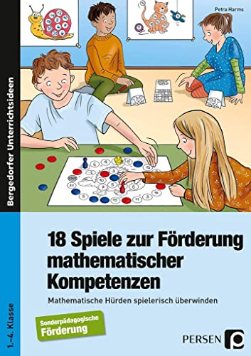18 Spiele zur Förderung mathematischer Kompetenzen: Mathematische Hürden spielerisch überwinden - Sonderpädagogische Förderung (1. bis 4. Klasse) von Persen Verlag i.d. AAP