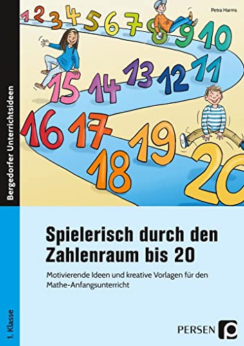 Spielerisch durch den Zahlenraum bis 20: Motivierende Ideen und kreative Vorlagen für den Mathe-Anfangsunterricht (1. Klasse) von Persen Verlag i.d. AAP