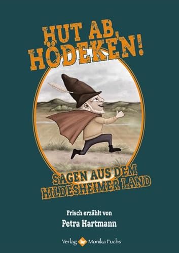 Hut ab, Hödeken!: Sagen aus dem Hildesheimer Land
