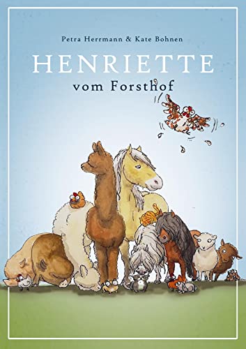Henriette vom Forsthof: Eine Geschichte von Petra Herrmann und Illustrationen von Kate Bohnen von Bookmundo Direct