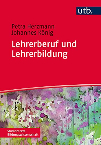 Lehrerberuf und Lehrerbildung (Studientexte Bildungswissenschaft) von UTB GmbH