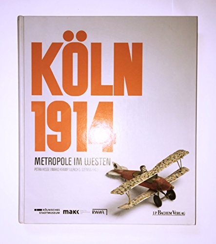 Köln 1914: Metropole im Westen