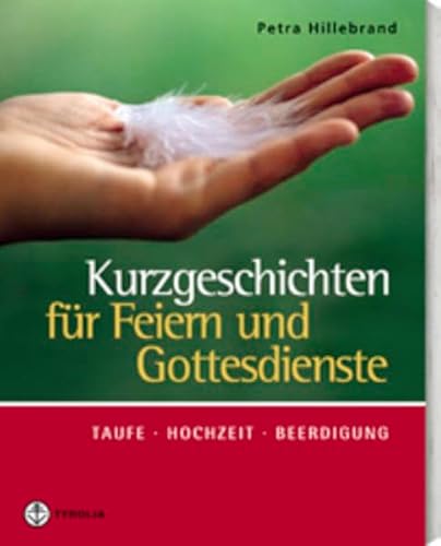 Kurzgeschichten für Feiern und Gottesdienste: Taufe, Hochzeit, Beerdigung