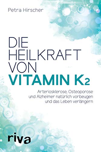 Die Heilkraft von Vitamin K2: Arteriosklerose, Osteoporose und Alzheimer natürlich vorbeugen und das Leben verlängern Die Heilkraft von Vitamin K2: Arteriosklerose, Osteoporose und Alzheimer natürlich vorbeugen und das Leben verlängern