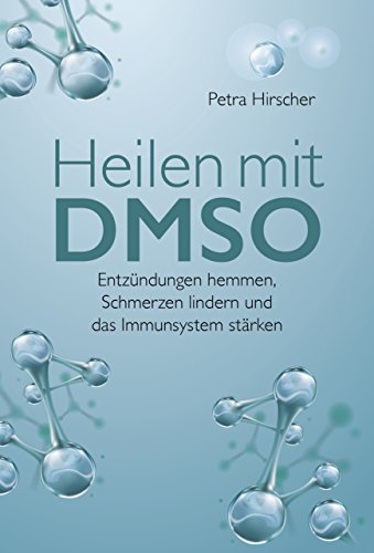 Heilen mit DMSO: Entzündungen hemmen, Schmerzen lindern und das Immunsystem stärken von PEARL