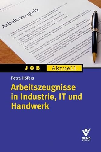 Arbeitszeugnisse in Industrie, IT und Handwerk (Job aktuell) von Bund-Verlag