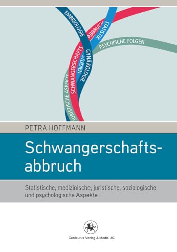 Schwangerschaftsabbruch: Statistische, medizinische, juristische, soziologische und psychologische Aspekte (Soziologische Studien, 43, Band 43)