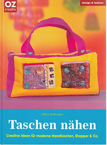 Taschen nähen: Creative Ideen für moderne Handtaschen, Shopper & Co (design & fashion)