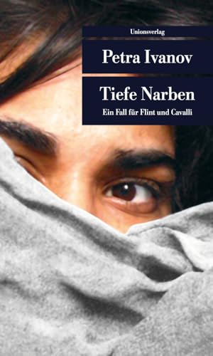 Tiefe Narben: Ein Fall für Flint und Cavalli: Flint und Cavalli ermitteln gegen einen Insider. Kriminalroman. Ein Fall für Flint & Cavalli (5) von Unionsverlag