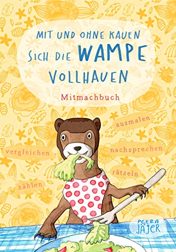 Mit und ohne Kauen sich die Wampe vollhauen: Mitmachbuch für Kinder ab 6 Jahren - nachsprechen, vergleichen, zählen, rätseln, ausmalen: Mitmachbuch - ... vergleichen, zählen, rätseln, ausmalen von bpa media GmbH (Nova MD)