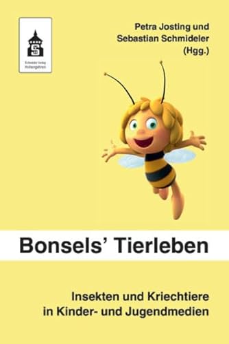 Bonsels' Tierleben: Insekten und Kriechtiere in Kinder- und Jugendmedien Bonsels' Tierleben: Insekten und Kriechtiere in Kinder- und Jugendmedien von Schneider Verlag GmbH