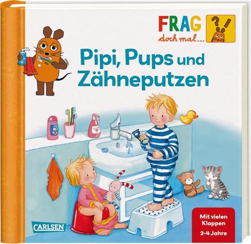 Frag doch mal ... die Maus: Pipi, Pups und Zähneputzen: Erstes Sachwissen