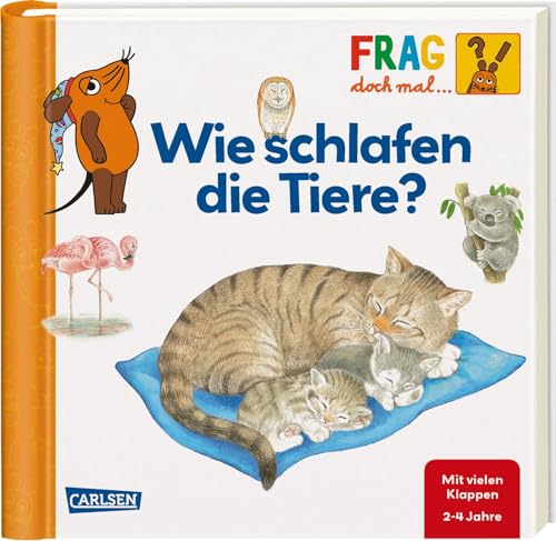 Frag doch mal ... die Maus: Wie schlafen die Tiere?: Erstes Sachwissen Frag doch mal ... die Maus: Wie schlafen die Tiere?: Erstes Sachwissen
