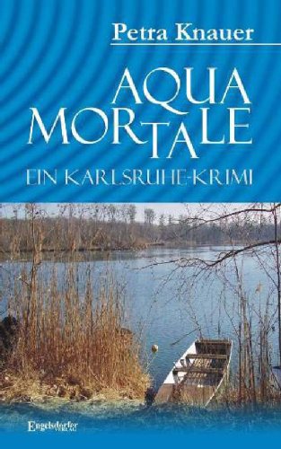 Aqua Mortale: Ein Karlsruhe-Krimi von Engelsdorfer Verlag