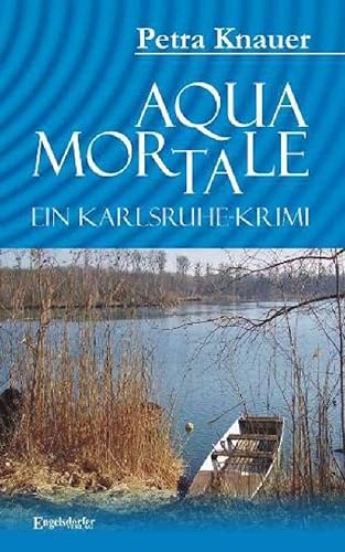 Aqua Mortale: Ein Karlsruhe-Krimi