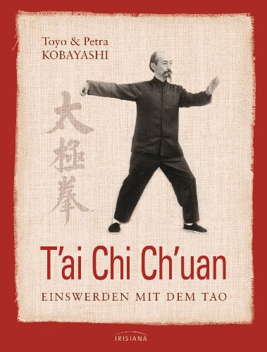 T'ai Chi Ch'uan: Einswerden mit dem Tao von Irisiana