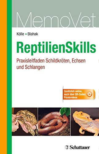 ReptilienSkills - Praxisleitfaden Schildkröten, Echsen und Schlangen: Praxisleitfaden Schildkröten, Echsen und Schlangen (MemoVet) von SCHATTAUER