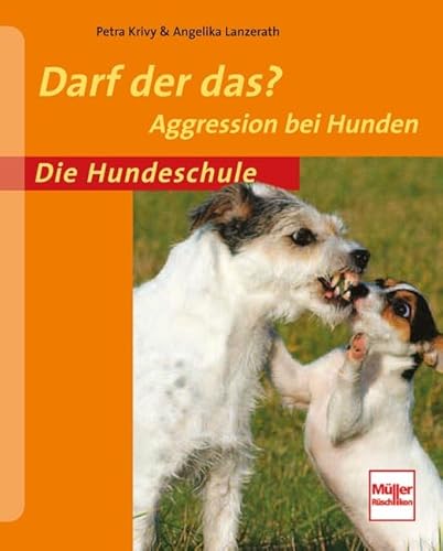 Darf der das?: Aggression bei Hunden (Die Hundeschule)