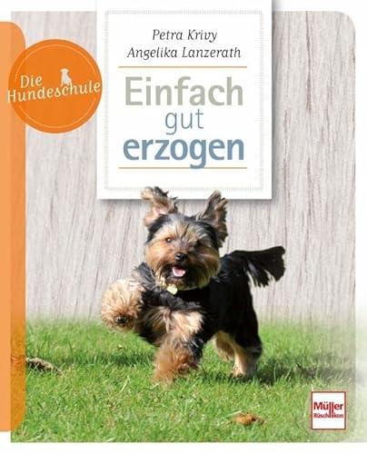 Einfach gut erzogen (Die Hundeschule) von Mller Rschlikon