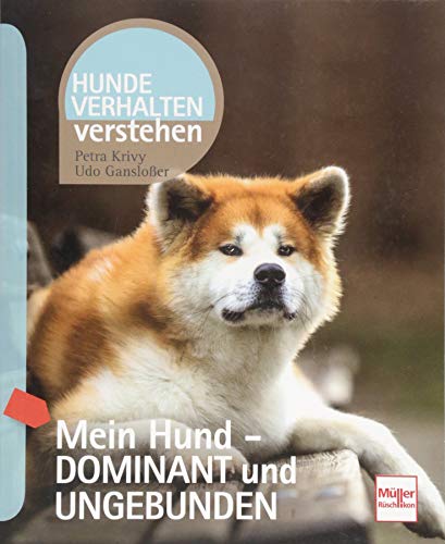 Mein Hund - dominant und ungebunden