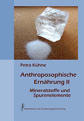 Anthroposophische Ernährung II: Mineralstoffe und Spurenelemente