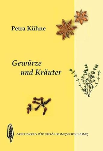 Gewürze und Kräuter: mit Würztabelle und Rezepten Gewürze und Kräuter: mit Würztabelle und Rezepten