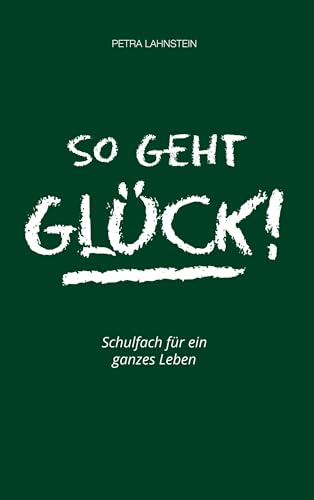 So geht Glück: Schulfach für ein ganzes Leben