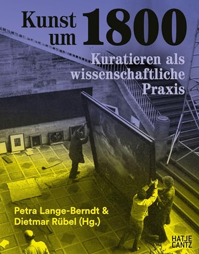 Kunst um 1800: Kuratieren als wissenschaftliche Praxis. Die Hamburger Kunsthalle in den 1970er Jahren