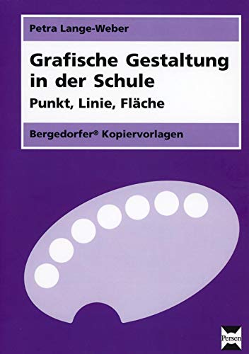 Grafische Gestaltung in der Schule: Punkt, Linie, Fläche (4. bis 9. Klasse)