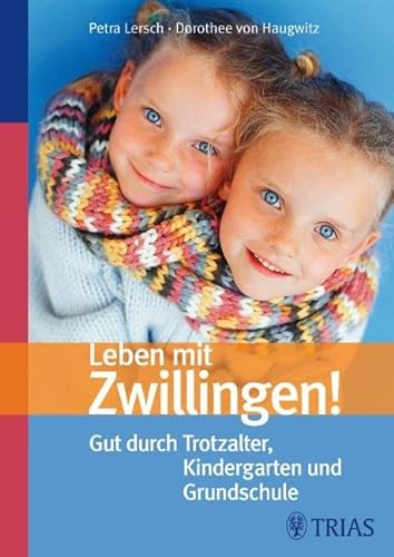 Leben mit Zwillingen!: Gut durch Trotzalter, Kindergarten und Grundschule von Trias