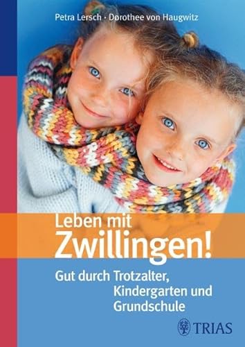 Leben mit Zwillingen!: Gut durch Trotzalter, Kindergarten und Grundschule von Trias