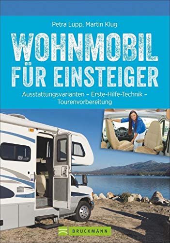 Praxis-Handbuch: Wohnmobil für Einsteiger. Ausrüstungs- und Tourentipps für Wohnmobilneulinge. Fachwissen und Tipps für Ihren (ersten) ... - ... – Erste-Hilfe Technik – Tourenvorbereitung