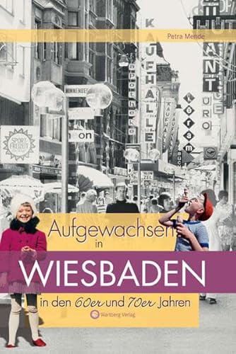 Aufgewachsen in Wiesbaden in den 60er & 70er Jahren: Kindheit und Jugend