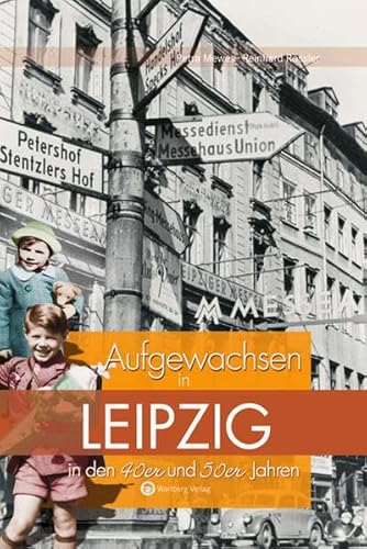 Aufgewachsen in Leipzig in den 40er & 50er Jahren: Kindheit und Jugend