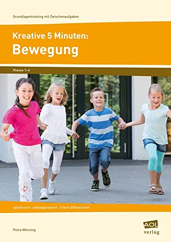 Kreative 5 Minuten: Bewegung: spielerisch - selbstgesteuert - 3-fach differenziert (1. bis 4. Klasse) (Grundlagentraining mit Zwischenaufgaben) von AOL-Verlag i.d. AAP LW