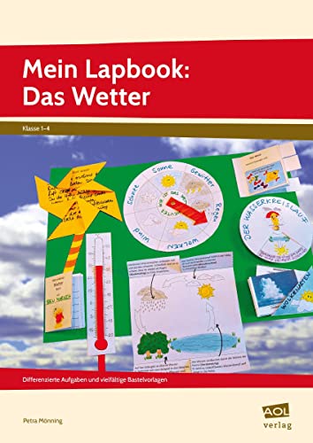 Mein Lapbook: Das Wetter: Differenzierte Aufgaben und vielfältige Bastelvorlagen zu einem zentralen Lehrplanthema (1. bis 4. Klasse) (Lernen mit Lapbooks - Grundschule) von AOL-Verlag i.d. AAP LW