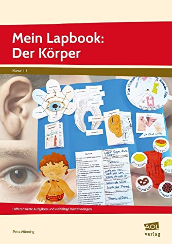 Mein Lapbook: Der Körper: Differenzierte Aufgaben und vielfältige Bastelvorlagen zu einem zentralen Lehrplanthema (1. bis 4. Klasse) (Lernen mit Lapbooks - Grundschule)