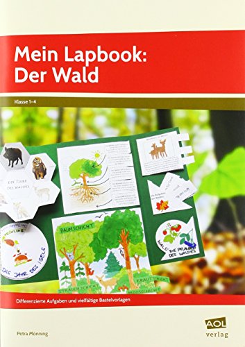 Mein Lapbook: Der Wald: Differenzierte Aufgaben und vielfältige Bastelvorlagen zu einem zentralen Lehrplanthema (1. bis 4. Klasse): Differenzierte ... Klasse) (Lernen mit Lapbooks - Grundschule)