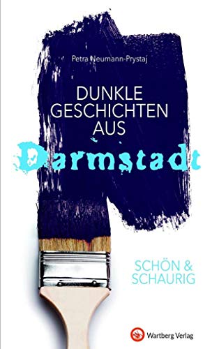 SCHÖN & SCHAURIG - Dunkle Geschichten aus Darmstadt (Geschichten und Anekdoten) von Wartberg Verlag