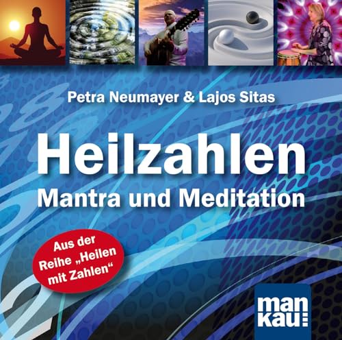 Heilzahlen - Mantra und Meditation: San San Heilzahlenmantra und Meditation: Einweihung in die neun Hallen der Erkenntnis von Mankau Verlag