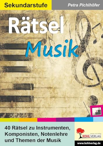 Rätsel Musik: 40 Rätsel zur Wiederholung & Festigung von Kohl Verlag