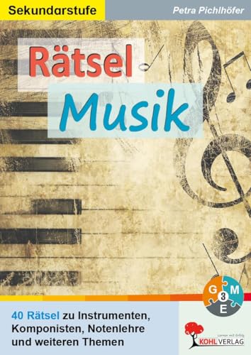 Rätsel Musik: 40 Rätsel zur Wiederholung & Festigung von Kohl Verlag