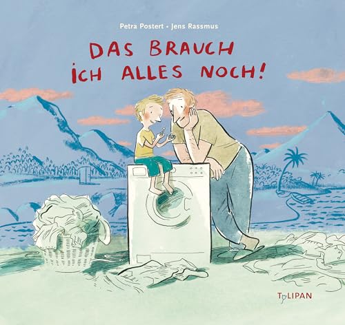 Das brauch ich alles noch! (Bilderbuch)