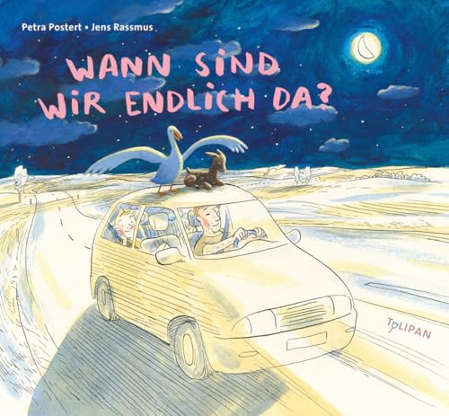 Wann sind wir endlich da? von Tulipan Verlag