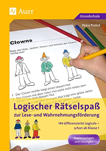 Logischer Rätselspaß zur Lese- und Wahrnehmungsförderung: Materialien zur Lese- und Wahrnehmungsförderung, 144 differenzierte Logicals für die ganze ... ab Klasse 1. Kopiervorlagen und Lösungen von Auer Verlag i.d.AAP LW