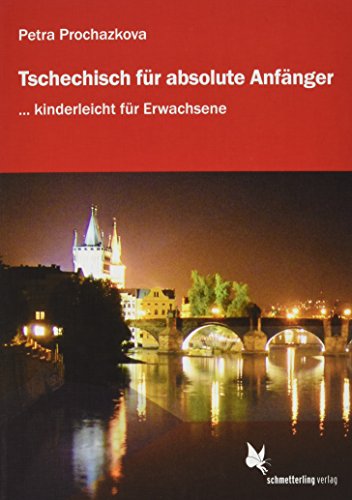 Tschechisch für absolute Anfänger: ... kinderleicht für Erwachsene. Lehrbuch von Schmetterling Verlag GmbH