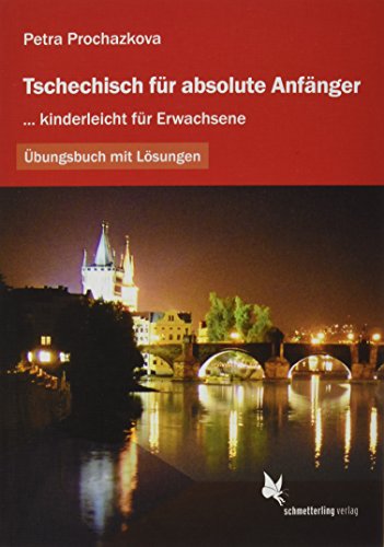 Tschechisch für absolute Anfänger: ... kinderleicht für Erwachsene. Übungsbuch von Schmetterling Verlag GmbH