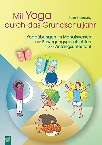 Mit Yoga durch das Grundschuljahr: Yogaübungen mit Monatsversen und Bewegungsgeschichten für den Anfangsunterricht von Verlag An Der Ruhr